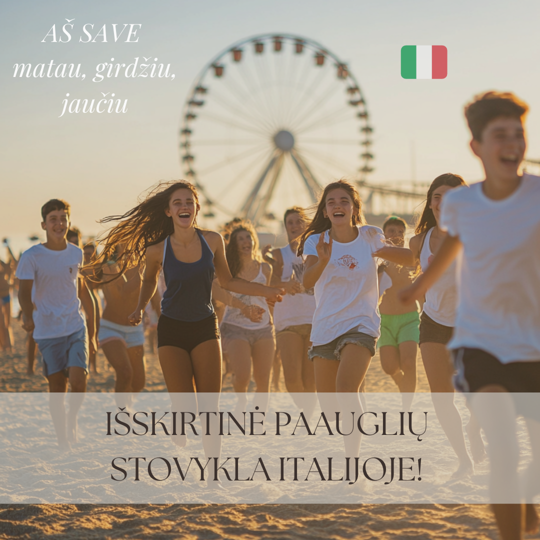 🔥 „AŠ SAVE MATAU, GIRDŽIU, JAUČIU“ – PAAUGLIŲ STOVYKLA ITALIJOJE, KURI KEIČIA! 🔥